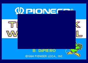 (U) FDIIDNEF'W

E?

B. DiPIERO
019911 PIONEER LUCA, mc