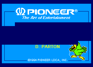 (U) FDIIDNEEW

7715- A)? ofEntertainment

D. PARTON

0199 PIONEER LUCA, INC