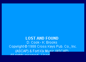 LOST AND FOUND
0 Cook- K Bvooks
Copyright01988 Cross Keys Pub. 00., Inc.

(ASCAP) 8 Fort KIX MuQir (aqmlm

All rikaF vnhnnind llnnrl