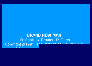 BRAND NEW MAN
0 Cook- K Brooks- R Dunn
Copyrightwgm Tr mw-w-M m .M n...