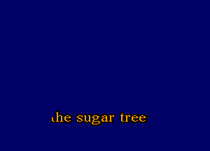 the sugar tree