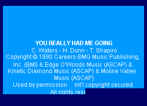 YOU REALLY HAD ME GOING

0. Waters - H. Dunn - T. Shapiro
CopyrightO1QQU Careers-BMG Music Publishing,

Inc. (BMI) 8g Edge O'Woods Music (ASCAP) 8g
Kinetic Diamond Music (ASCAP) 8g Moline Valley
Music (ASCAP)
Used by permission Int'l copyright secured

All riuhts ress