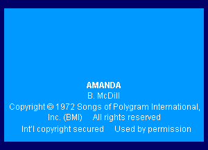 AMRNDA
8 MCDIII

Copyrigh101972 Songs orPolygram International,
Inc. (BMI) All rights reserved

Int'l copyright secured Used by permission