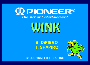 (U) FDIIDNEEW

7715- A)? ofEntertainment

WENK

B. DiPIERO
T. SHAPIRO

0199 PIONEER LUCA, INC