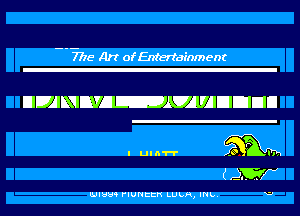 --7TTE Art of Entertainment

EIUARSIWCIE'JAUAVADEIEIU

. u... m

6 J33?

LUIHH5 FIUNEEE LULA, INL.