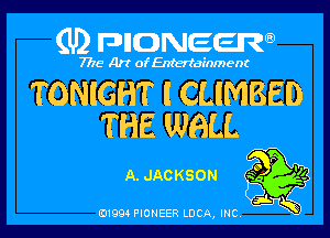 (U) FDIIDNEEW

7715- A)? ofEntertainment

TONIGHT l CLIMBED

THE WALL

A. JACKSON 5

ad- 3x
0199 PIONEER LUCA, INC