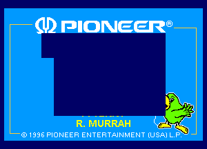 (U) FDIIDNEEW

R. MURRAH
91995 P10NEER ENTERTAINMENT IUSA) L P,