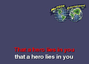 that a hero lies in you