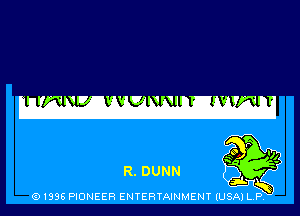 R. DUNN

(91398 PIONEER ENTERTAINMENT (USA) L.P.