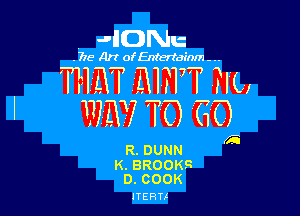 JIDNu

,715- Art ofEntertainm - ..

THRT (NWT ?IL,

WW TO GO

R.DUNN

K.BRO0KR
D.GOOK

JTERT!