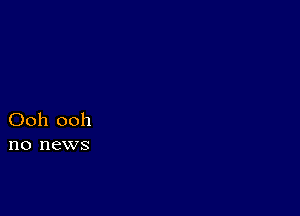 Ooh ooh
no news