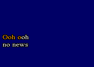 Ooh ooh
no news