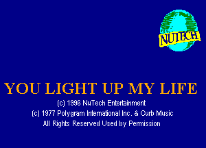 YOU LIGHT UP MY LIFE

(cl 1838 NuTech Entertainment
(cl 1977 Polygram Inhemational Inc. 8. Curb Music
All Rights Reserved Used by Permission