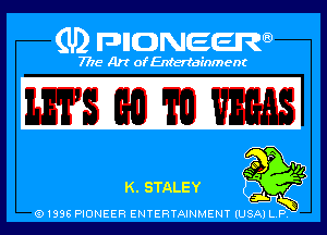 Q PIGJNEEW
7715 Art ofEnfertafnment

KL STALEY
91995 PIONEER ENTERTAINMENT