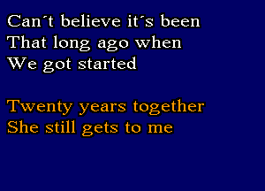 Can't believe it's been
That long ago when
XVe got started

Twenty years together
She still gets to me