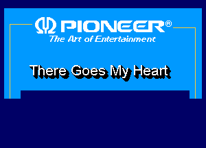 (U) FDIIDNEEW

7715- A)? ofEntertainment

There Goes My Heart