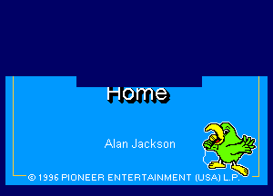 Home

Alan Jackson

R

(91996 PIONEER ENTERTAINMENT (USA) LR