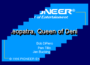 . r ofEntertainment

JNEEWT

.eopatra, Queen of Deni

Bob DiPiero

Pam Tillis
Jan Bucking

9199s P10NEER EN