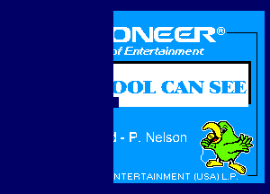 DNEEIRQ)

)f Entertain) ent

o Ol-m SEE

S- P. Nelson

NTERTAINMENT (USA) LP, '7