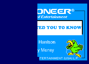 DNEEIRQ)

)f Entertain) ent

l IYOUH'OKNOW

Harrison

y Mensy

ITERTAINMENT (USA) LP, '7