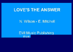 LOVE'S THE ANSWER

M Wilson - E. Mitchell

EMI Music Publishing

Chill