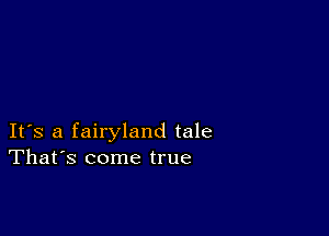 IFS a fairyland tale
That's come true