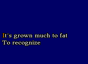 IFS grown much to fat
To recognize