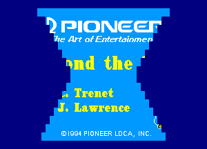 '2 FDIIDNEEIF'

715- A)? ofEntertainmen

rumd tllne '

. . Trenet
J. Lawrence

(G

EDI99 PIONEER LUCA, INC