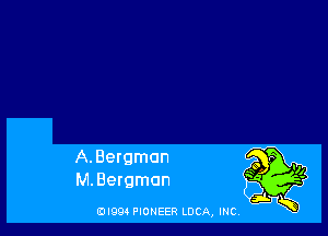 A.Bergman
M.Eergmon

(DIQQ PIONEER LUCA, INC,