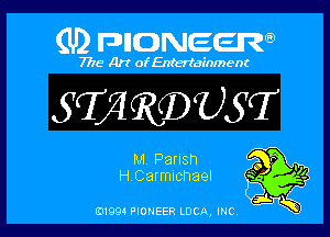 (U) FDIIDNEEW

7715- A)? ofEntertainment

STXIRQDUST

M, Parish
H.Carmlchael

0199 PIONEER LUCA, INC