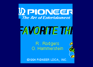 .U) FDIIDNEEIR

7715- A)? ofEntertainment

AOIEH

R. Rodgers 6!
O. Hammerstein Sji
Hx

5
0199 PIONEER LUCA, INC