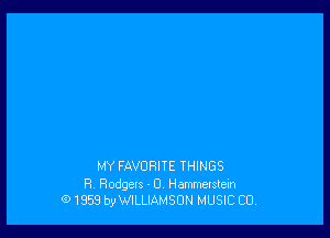 MY FAVORITE THINGS
Fl Rodgers - D. Hammetslem
01359 by WILLINASON MUSIC CU