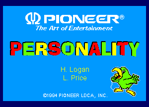 (U) FDIIDNEEW

7715- A)? ofEntertainment

ER GN LII Y

H Logan
L Price

0199 PIONEER LUCA, INC