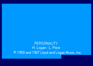 PERSONALIIY
H Logan - L, Price

(5' 1959 and 1937 Lloyd and Logan Music, Inc.