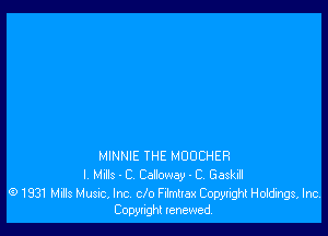 MINNIE THE MOOCHER
l. Mulls ' C Celloway - C. Gaskill

G) 1931 Mills Music, Inc cIo Fllmtlax Copyright Holdings, Inc.
Copynght tenewed.