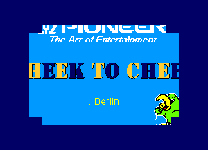 Jl'l IJHUIVEU (
7715- A)? ofEntertainment

HI 1E T C IE

I, Berlin g
D