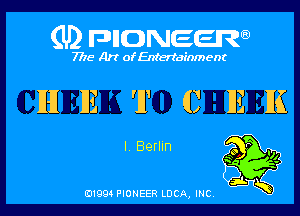 (U) FDIIDNEEW

7715- A)? ofEntertainment

IHI 1E T C DE IE

I, Berlin

0199 PIONEER LUCA, INC