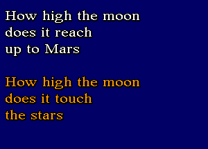 Eknwl ghthe1noon
doesitreach
Lu3to Rdars

Phnvl ghtheInoon
doesittouch
the stars