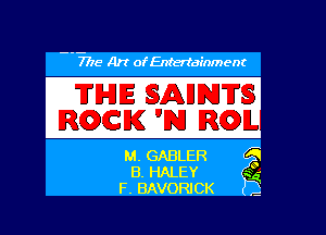 --7775 Art of Entertainment

SAIIJTS
5 311 RJOLII

M. GABLER 95
B. HALEY aig-
F. BAVORICK h