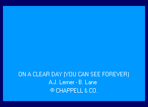 ON A CLEAR DAY (YOU CAN SEE FOREVER)
AJ Lernet - 8. Lane
0 CHAPPELL 8x (20