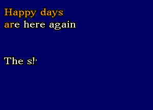 Happy days
are here again

The SP'