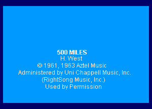 500 MILES

H West
(91961.1963AzteIMusic
Administered by Um Chappell Music, Inc.
(RightSong Musnc, Inc.)
Used by Permission