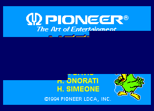 (U) FDIIDNEEW

7715' Art ofEnferfainmPnr

.. - gd-

n. ONORATI
H. SIMEONE
019911 PIONEER LUCA, mc