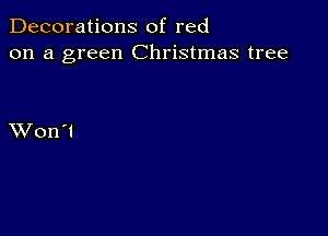 Decorations of red
on a green Christmas tree