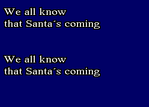 We all know
that Santa's coming

XVe all know
that Santa's coming