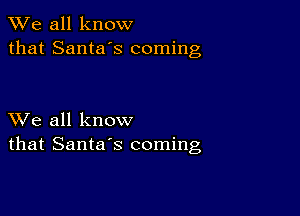 We all know
that Santa's coming

XVe all know
that Santa's coming