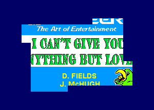 - 3m (
7776 Art of Entertainment

D. FIELDS a

J, Mcmlnu Ki