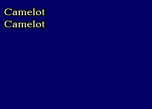 Camelot
Camelot