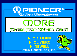 (U) PIGJNEEW

7715 Art ofEnfertafnment

QDORB

ECUBEUB 'RDEU 1511?)?R1912? CMBU

EL ORTOLANI
III, OLIVIERO
III, NEWELL

01994 PIONEER DOA, INC