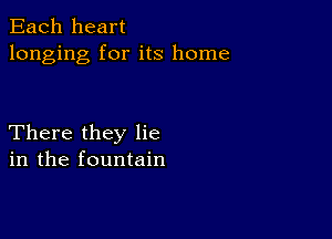 Each heart
longing for its home

There they lie
in the fountain